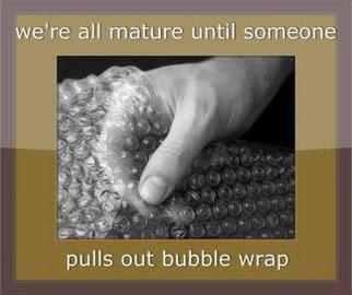mature until bubble wrap
